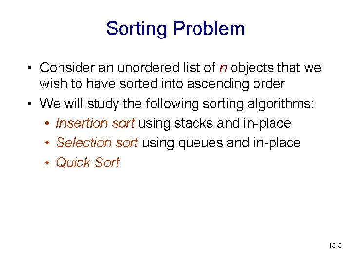 Sorting Problem • Consider an unordered list of n objects that we wish to