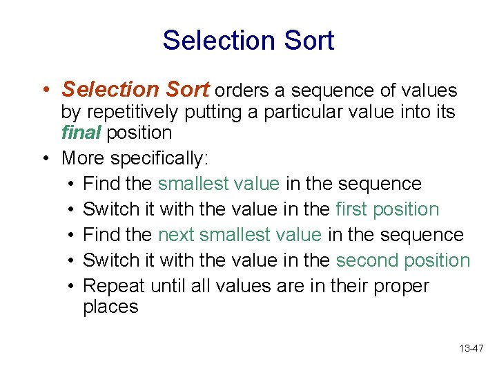 Selection Sort • Selection Sort orders a sequence of values by repetitively putting a