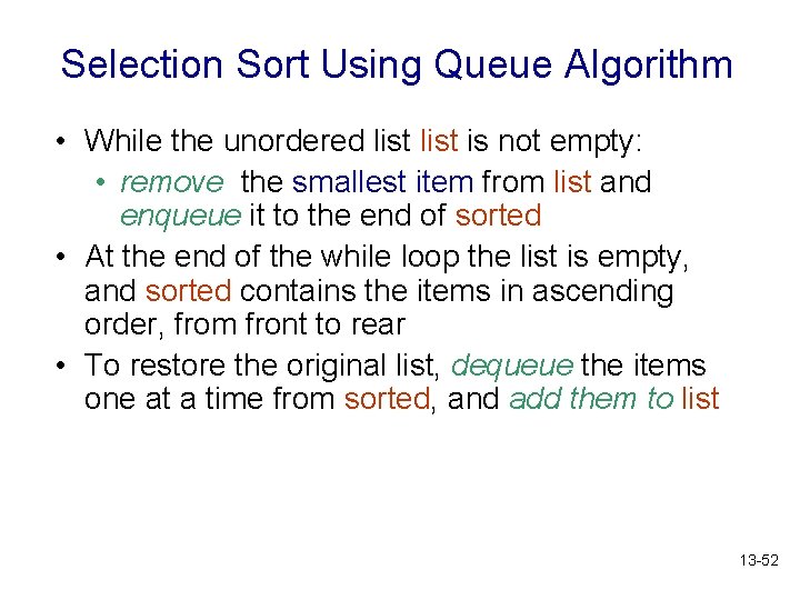 Selection Sort Using Queue Algorithm • While the unordered list is not empty: •