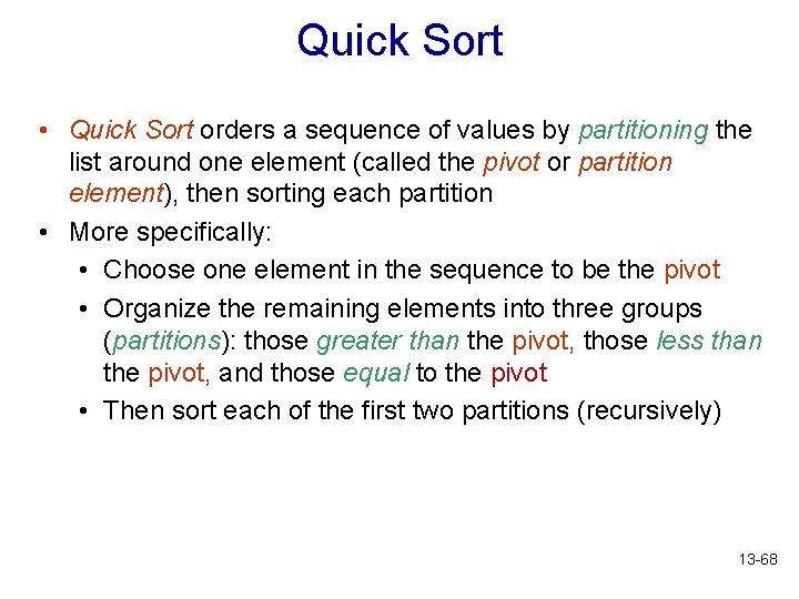 Quick Sort • Quick Sort orders a sequence of values by partitioning the list