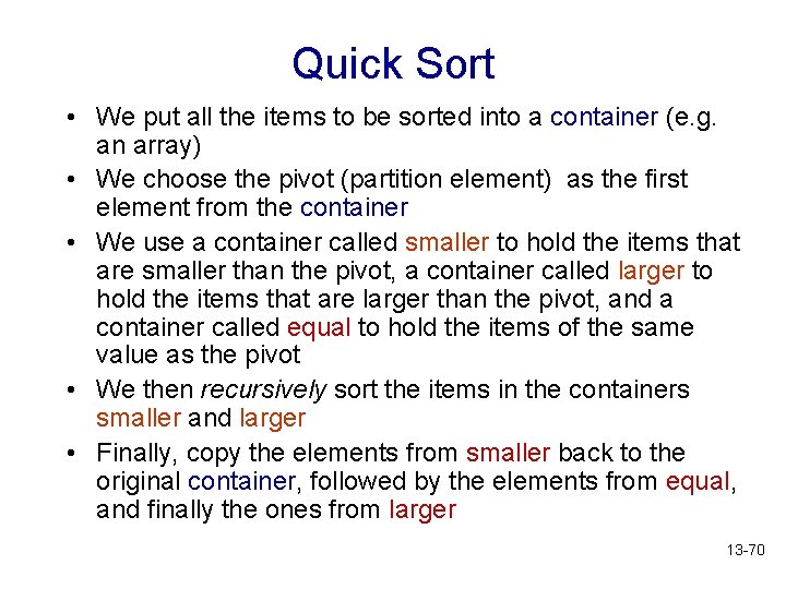 Quick Sort • We put all the items to be sorted into a container