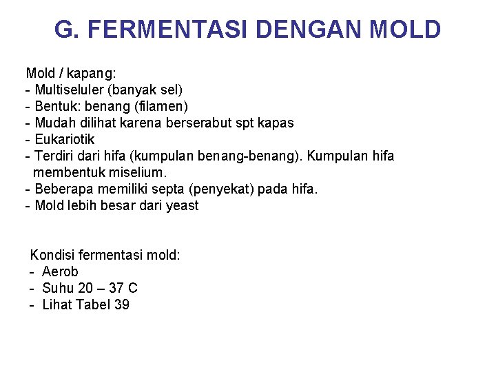 G. FERMENTASI DENGAN MOLD Mold / kapang: - Multiseluler (banyak sel) - Bentuk: benang