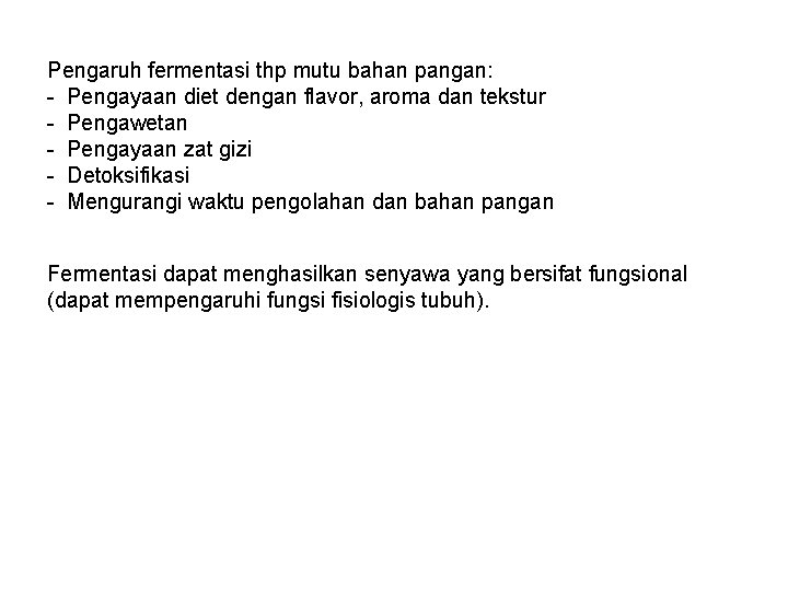 Pengaruh fermentasi thp mutu bahan pangan: - Pengayaan diet dengan flavor, aroma dan tekstur