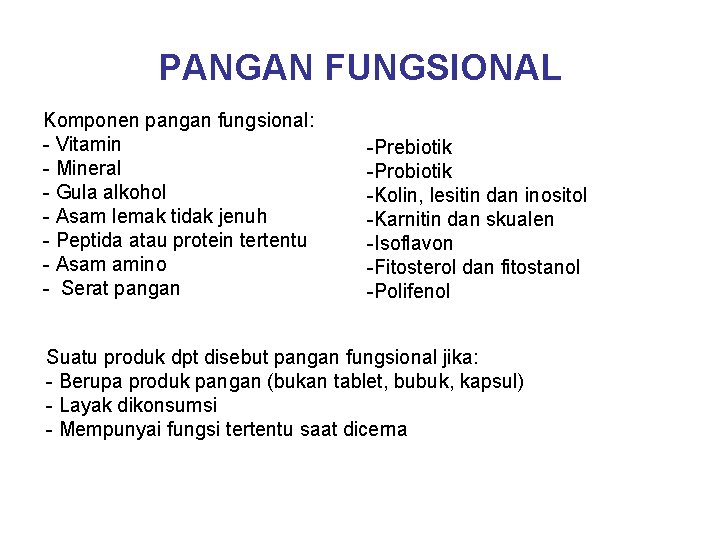 PANGAN FUNGSIONAL Komponen pangan fungsional: - Vitamin - Mineral - Gula alkohol - Asam