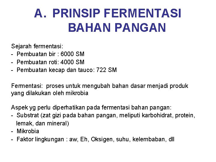 A. PRINSIP FERMENTASI BAHAN PANGAN Sejarah fermentasi: - Pembuatan bir : 6000 SM -