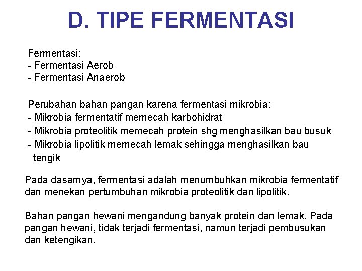 D. TIPE FERMENTASI Fermentasi: - Fermentasi Aerob - Fermentasi Anaerob Perubahan pangan karena fermentasi