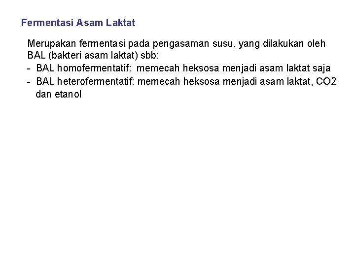 Fermentasi Asam Laktat Merupakan fermentasi pada pengasaman susu, yang dilakukan oleh BAL (bakteri asam