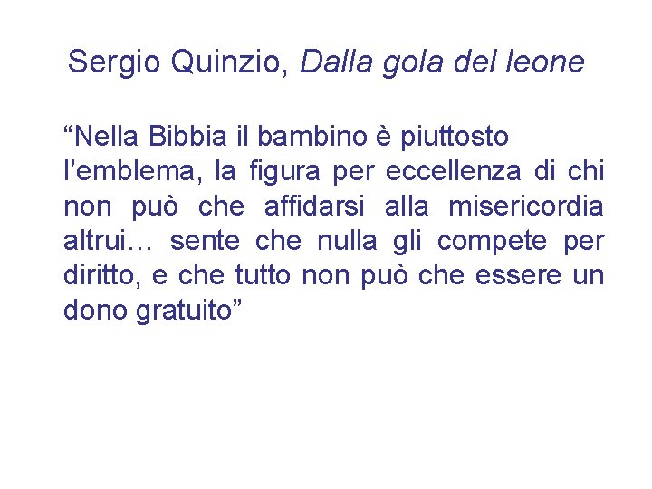 Sergio Quinzio, Dalla gola del leone “Nella Bibbia il bambino è piuttosto l’emblema, la