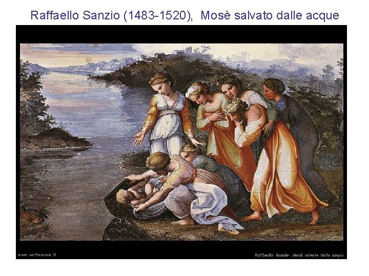 Raffaello Sanzio (1483 -1520), Mosè salvato dalle acque 