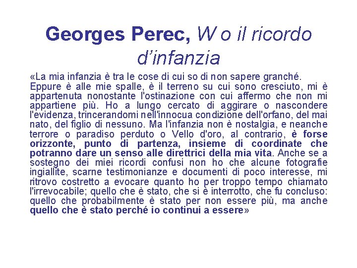  Georges Perec, W o il ricordo d’infanzia «La mia infanzia è tra le