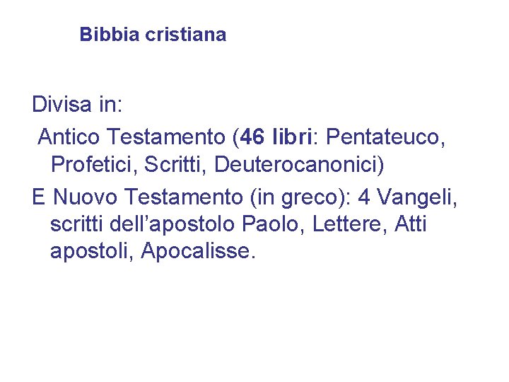 Bibbia cristiana Divisa in: Antico Testamento (46 libri: Pentateuco, Profetici, Scritti, Deuterocanonici) E Nuovo
