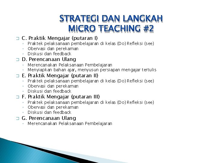 STRATEGI DAN LANGKAH MICRO TEACHING #2 � C. Praktik Mengajar (putaran I) ◦ Praktek
