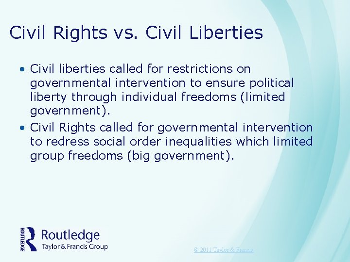 Civil Rights vs. Civil Liberties • Civil liberties called for restrictions on governmental intervention Civil Rights vs. Civil Liberties • Civil liberties called for restrictions on governmental intervention