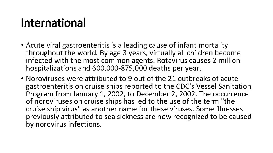 International • Acute viral gastroenteritis is a leading cause of infant mortality throughout the