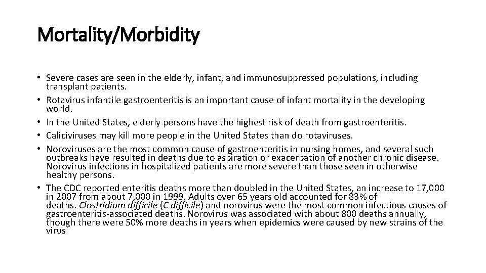 Mortality/Morbidity • Severe cases are seen in the elderly, infant, and immunosuppressed populations, including