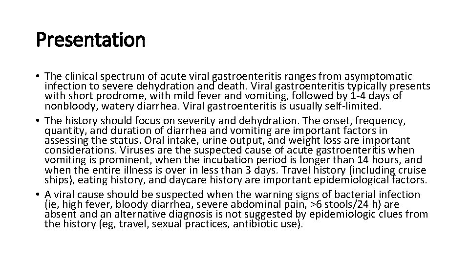 Presentation • The clinical spectrum of acute viral gastroenteritis ranges from asymptomatic infection to
