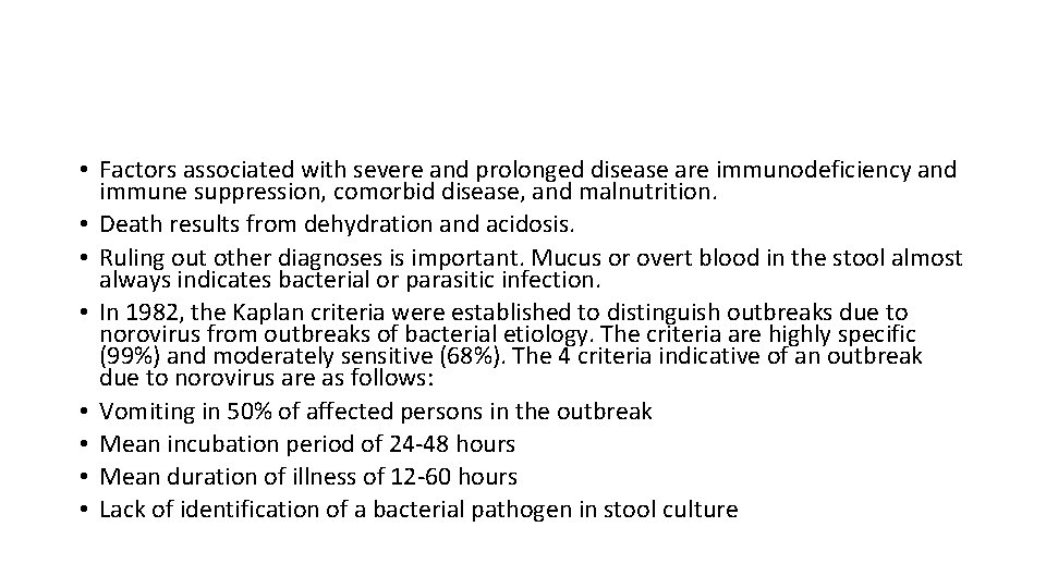  • Factors associated with severe and prolonged disease are immunodeficiency and immune suppression,