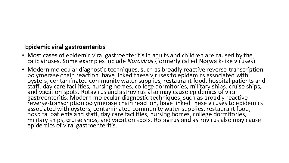  Epidemic viral gastroenteritis • Most cases of epidemic viral gastroenteritis in adults and