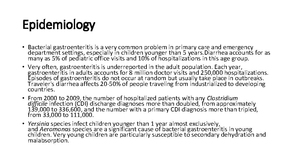 Epidemiology • Bacterial gastroenteritis is a very common problem in primary care and emergency