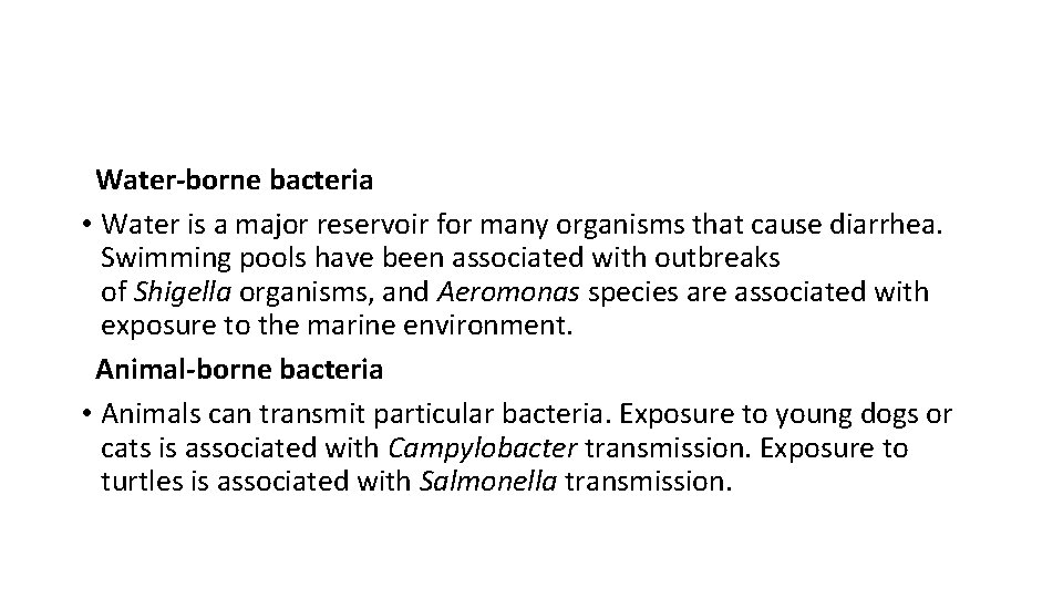  Water-borne bacteria • Water is a major reservoir for many organisms that cause