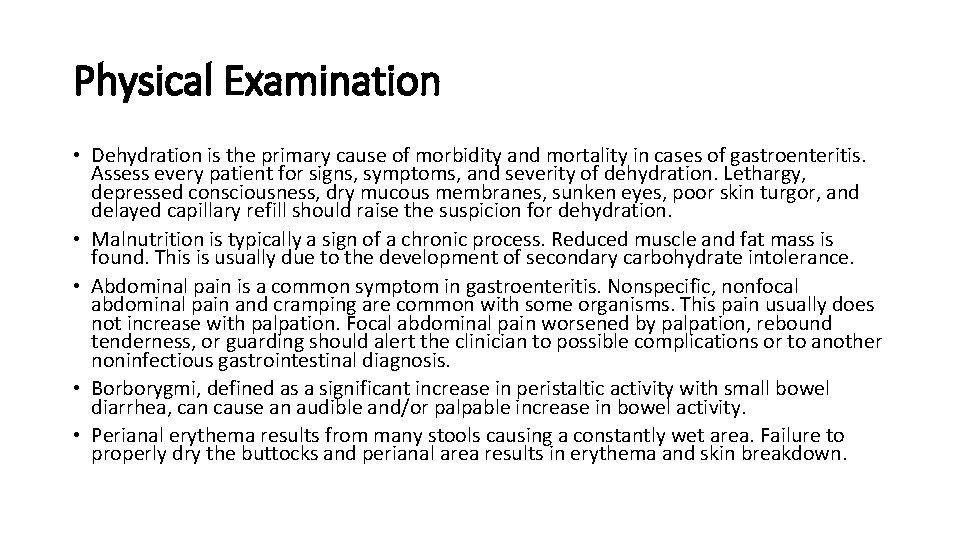 Physical Examination • Dehydration is the primary cause of morbidity and mortality in cases