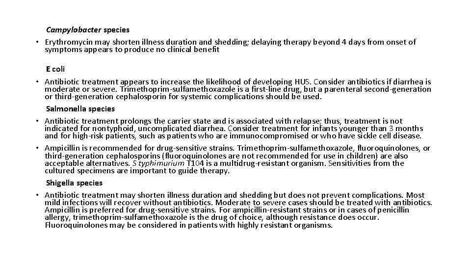 Campylobacter species • Erythromycin may shorten illness duration and shedding; delaying therapy beyond 4