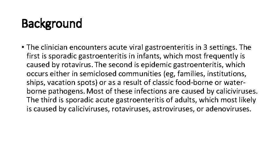 Background • The clinician encounters acute viral gastroenteritis in 3 settings. The first is