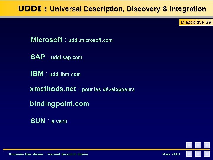 UDDI : Universal Description, Discovery & Integration Diapositive 29 Microsoft : uddi. microsoft. com