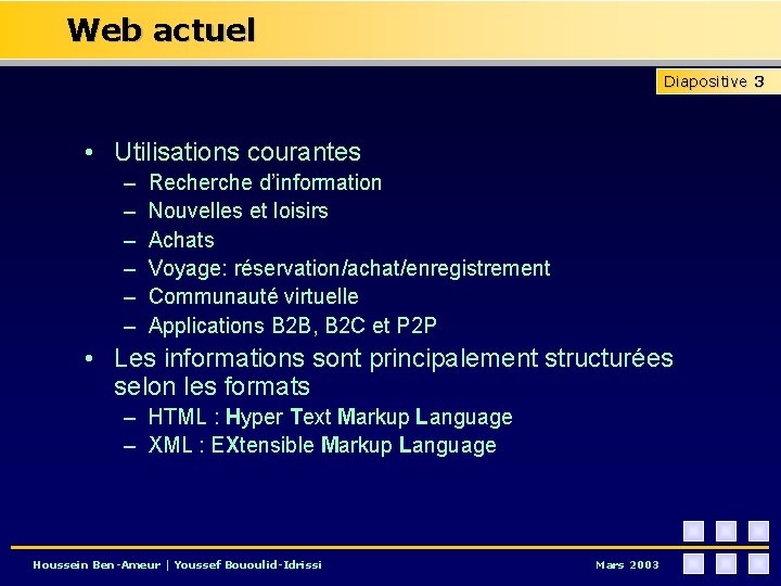 Web actuel Diapositive 3 • Utilisations courantes – – – Recherche d’information Nouvelles et