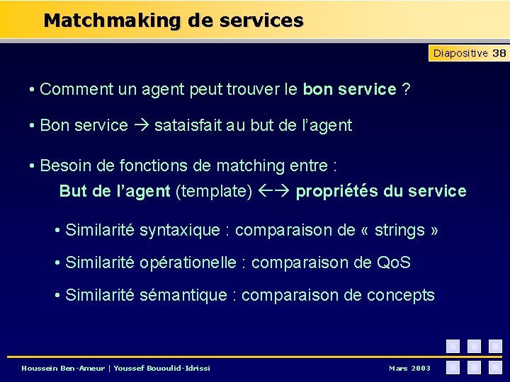 Matchmaking de services Diapositive 38 • Comment un agent peut trouver le bon service