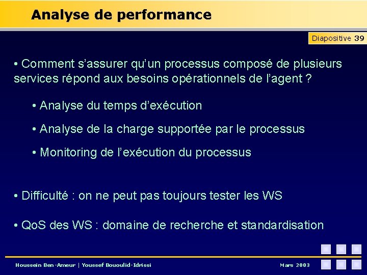 Analyse de performance Diapositive 39 • Comment s’assurer qu’un processus composé de plusieurs services