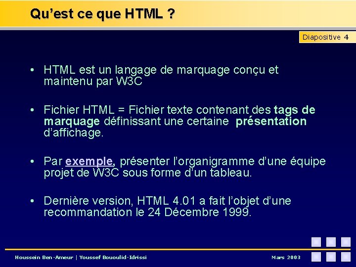 Qu’est ce que HTML ? ? Diapositive 4 • HTML est un langage de