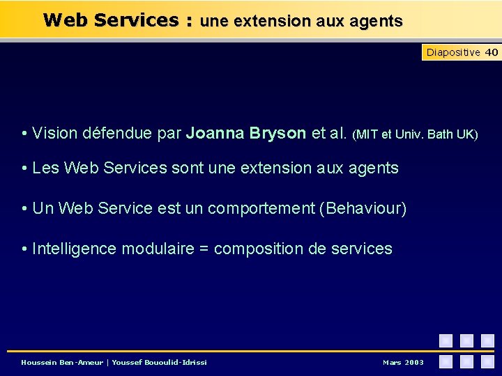 Web Services : une extension aux agents Diapositive 40 • Vision défendue par Joanna