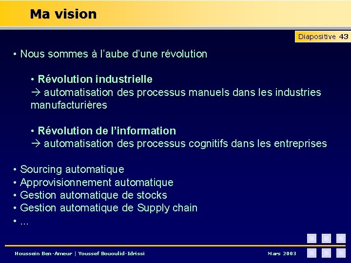 Ma vision Diapositive 43 • Nous sommes à l’aube d’une révolution • Révolution industrielle