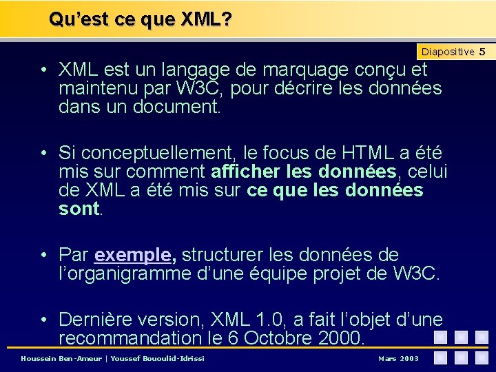 Qu’est ce que XML? Diapositive 5 • XML est un langage de marquage conçu