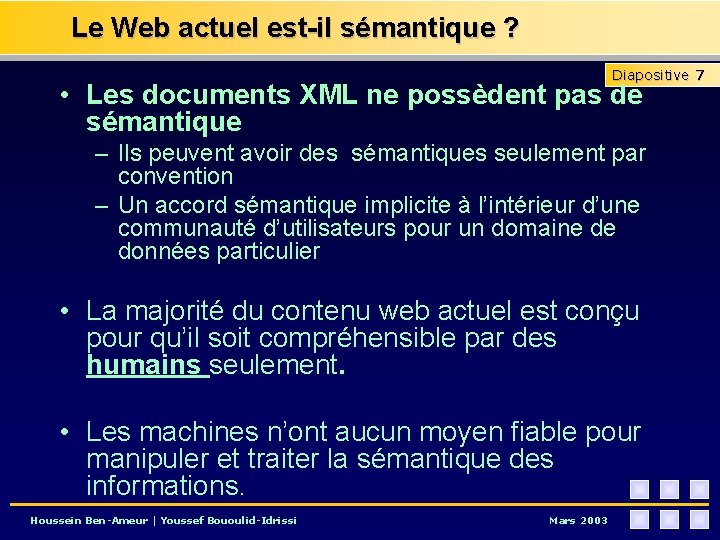 Le Web actuel est-il sémantique ? Diapositive 7 • Les documents XML ne possèdent