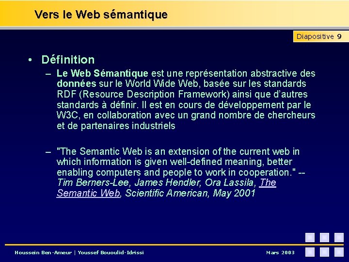 Vers le Web sémantique Diapositive 9 • Définition – Le Web Sémantique est une