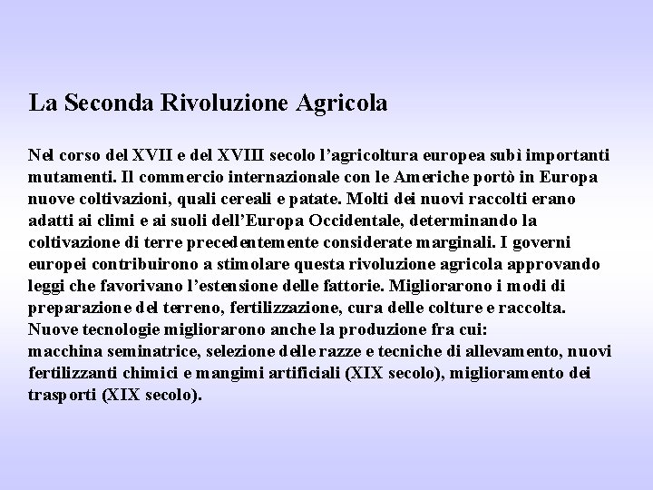 La Seconda Rivoluzione Agricola Nel corso del XVII e del XVIII secolo l’agricoltura europea