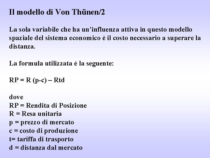 Il modello di Von Thünen/2 La sola variabile che ha un’influenza attiva in questo