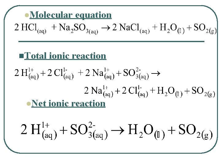 l. Molecular equation n. Total ionic reaction l. Net ionic reaction 