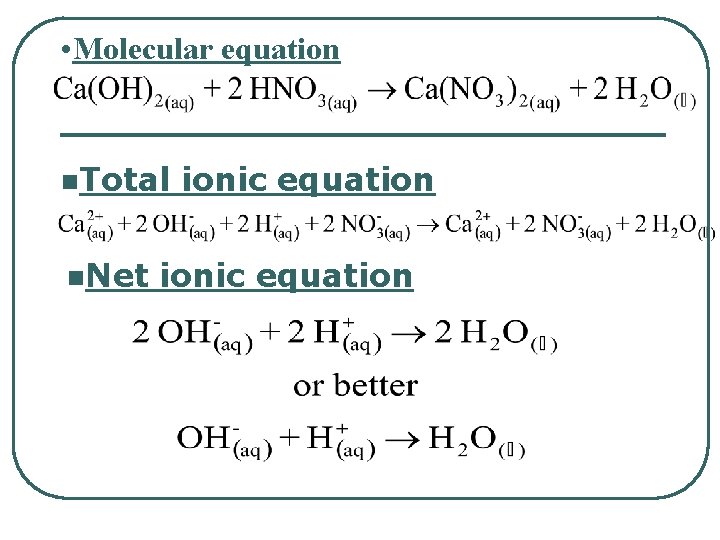  • Molecular equation n. Total n. Net ionic equation 