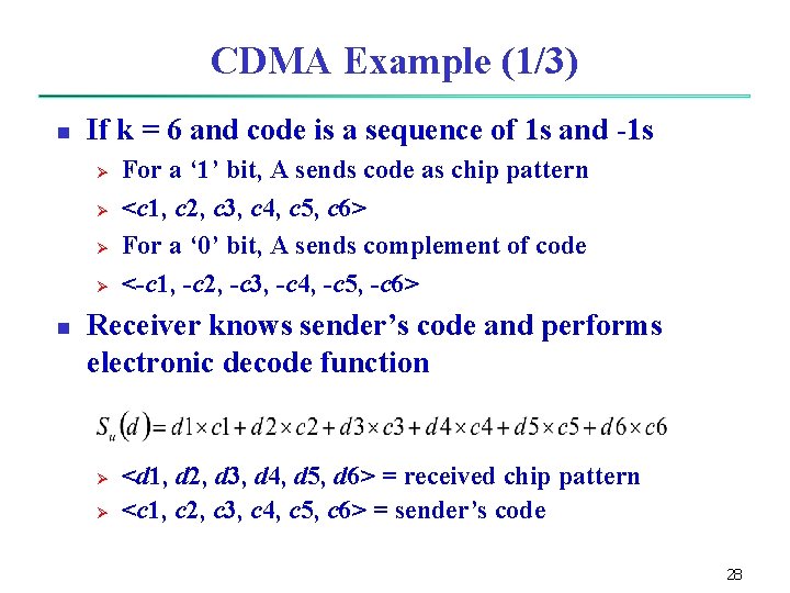 CDMA Example (1/3) n If k = 6 and code is a sequence of CDMA Example (1/3) n If k = 6 and code is a sequence of