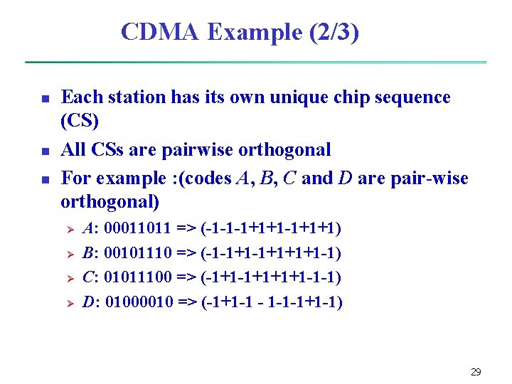 CDMA Example (2/3) n n n Each station has its own unique chip sequence CDMA Example (2/3) n n n Each station has its own unique chip sequence