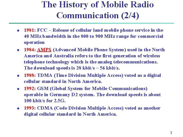 The History of Mobile Radio Communication (2/4) n n n 1981: FCC – Release The History of Mobile Radio Communication (2/4) n n n 1981: FCC – Release