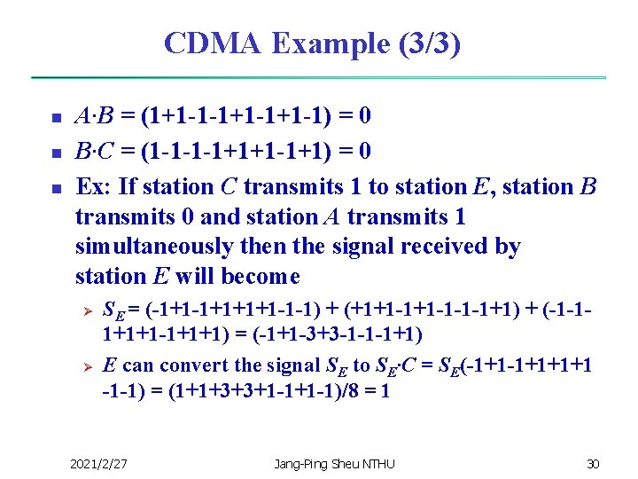 CDMA Example (3/3) n n n A·B = (1+1 -1 -1+1 -1) = 0 CDMA Example (3/3) n n n A·B = (1+1 -1 -1+1 -1) = 0