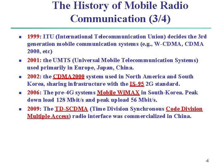 The History of Mobile Radio Communication (3/4) n n n 1999: ITU (International Telecommunication The History of Mobile Radio Communication (3/4) n n n 1999: ITU (International Telecommunication