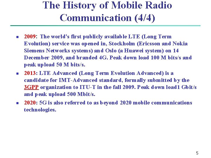 The History of Mobile Radio Communication (4/4) n n n 2009: The world's first The History of Mobile Radio Communication (4/4) n n n 2009: The world's first