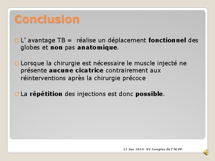 Conclusion � L’ avantage TB = réalise un déplacement fonctionnel des globes et non