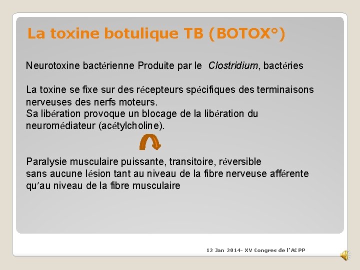 La toxine botulique TB (BOTOX°) Neurotoxine bactérienne Produite par le Clostridium, bactéries La toxine