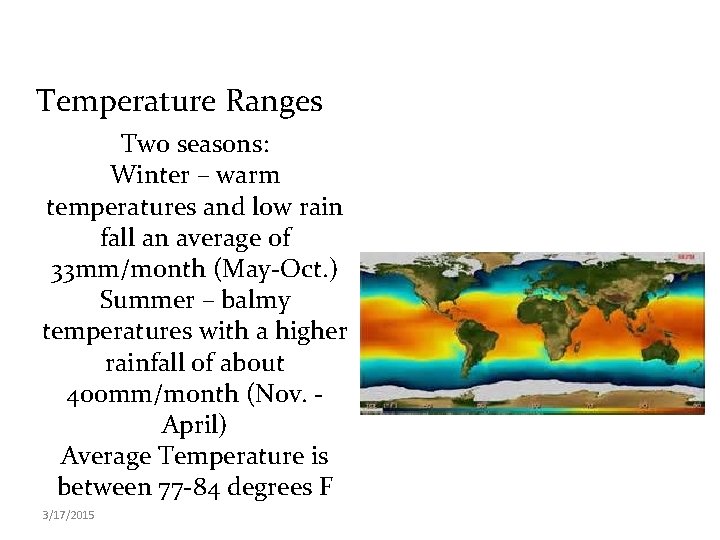 Temperature Ranges Two seasons: Winter – warm temperatures and low rain fall an average